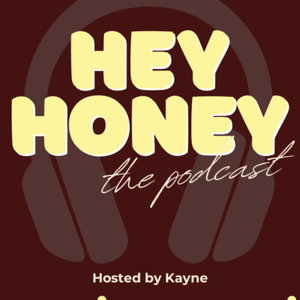 Hey Honey The Podcast 