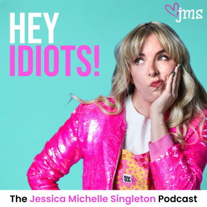 Hey Idiots! with Jessica Michelle Singleton