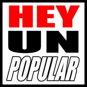 Hey Unpopular
