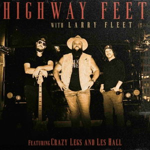 Highway Feet with Larry Fleet