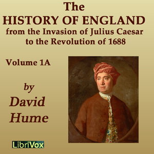 History of England from the Invasion of Julius Caesar to the Revolution of 1688, Volume 1A, The by David Hume (1711 - 1776)