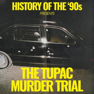 History of the 90s:  The Tupac Murder Trial
