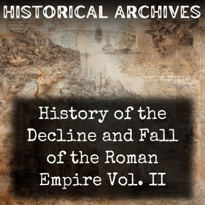 History of the Decline and Fall of the Roman Empire Vol. II