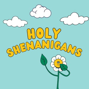 Holy Shenanigans