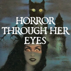 Horror Through Her Eyes: Horror for all from the female point of view. 