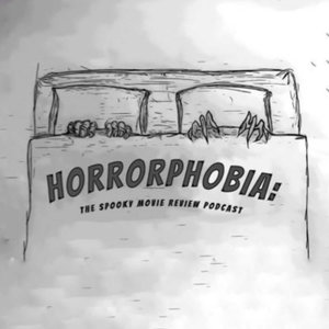 Horrorphobia: The Spooky Movie Review Podcast