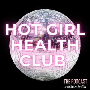 HOT GIRL HEALTH CLUB- THE PODCAST