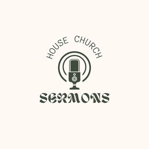 House Church Sermons