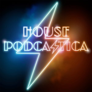 House Podcastica | All the Shows