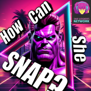 How Can She SNAP? - A Marvel SNAP Podcast