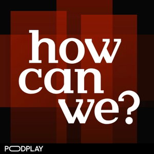 How Can We?