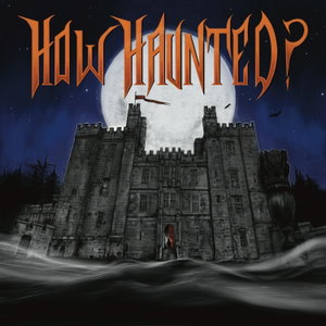 How Haunted? Podcast | Horrible Histories, Real Life Ghost Stories, and Paranormal Investigations from Some of the Most Haunted Places on Earth
