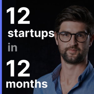 How I Built 12 Startups in 12 Months