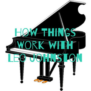 How Things Work with Leo Johnston