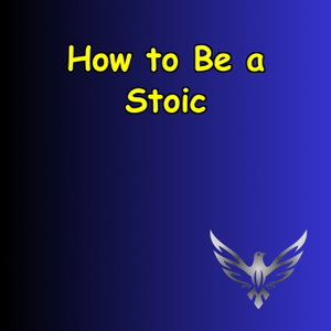 How to Be Stoic | Lessons in Strength, Wisdom & Courage