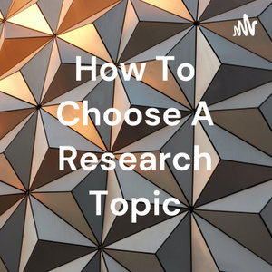 How To Choose A Research Topic