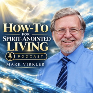 How-To for Spirit-Anointed Living with Mark Virkler