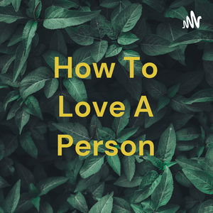 How To Love A Person