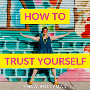 How to Trust Yourself: The Messy, Human Path to Becoming Who You Are