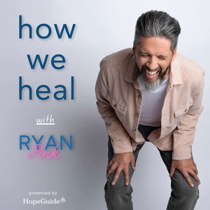 How We Heal with Ryan Pink