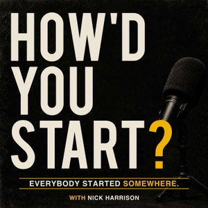 How'd You Start