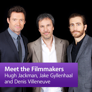 Hugh Jackman, Jake Gyllenhaal and Denis Villeneuve: Meet the Filmmakers