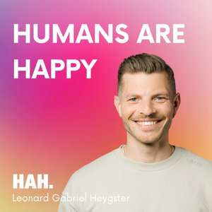 HUMANS ARE HAPPY mit Leonard Gabriel Heygster