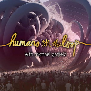 Humans On The Loop: Wisdom for an Age of Magical Technologies