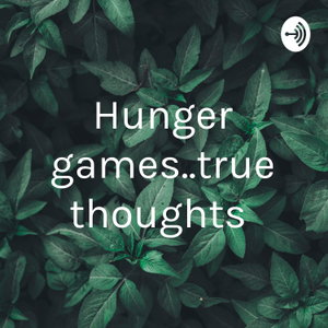 Hunger games..true thoughts 