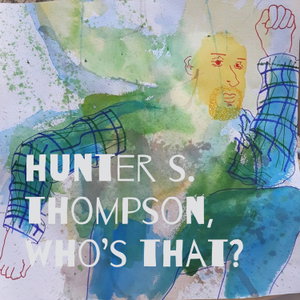 hunter s. thompson, who's that?
