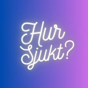Hur Sjukt?