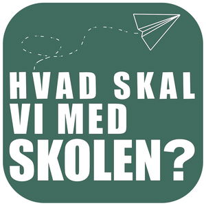 Hvad Skal Vi Med Skolen?