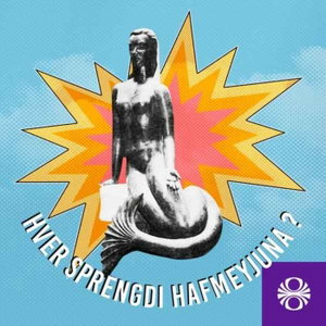 Hver sprengdi hafmeyjuna?