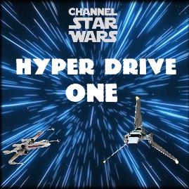HYPER DRIVE ONE (ChannelStarWars.com)