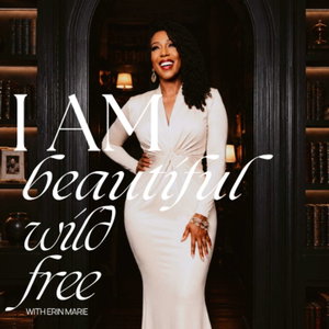 I AM Beautiful Wild Free with Erin Marie