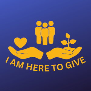 I AM HERE TO GIVE