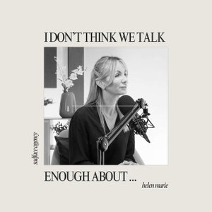 I Don't Think We Talk Enough About...