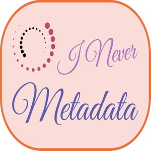 I Never Metadata