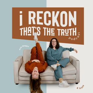 I Reckon That’s The Truth Podcast