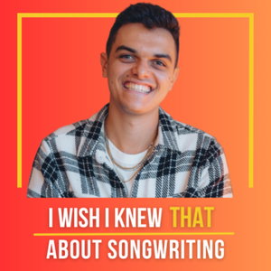 I Wish I Knew THAT About Songwriting