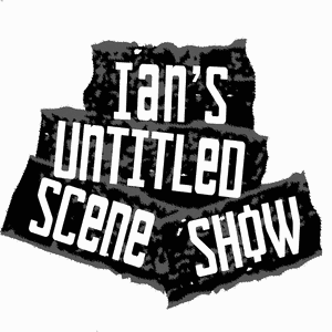 Ian's Untitled Scene Show