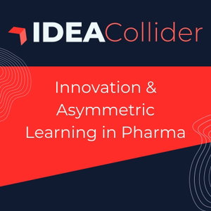 IDEA Collider: Innovation & Asymmetric Learning in Pharma