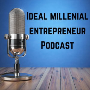 Ideal Millenial Entrepreneur Podcast