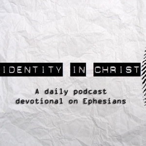 Identity in Christ - a devotional on Ephesians 
