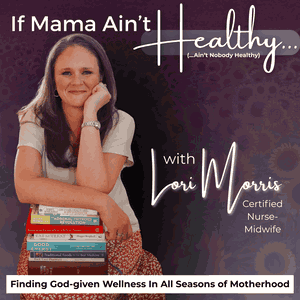 IF MAMA AIN’T HEALTHY (AIN’T NOBODY HEALTHY)  -  Christian Wellness, Metabolic Health, Functional Health, Christian Women’s Functional Health Coaching - formerly YOUR BIRTH, GOD’S WAY
