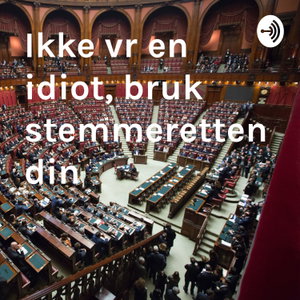 Ikke vær en idiot, bruk stemmeretten din
