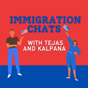 Immigration Chats with Tejas and Kalpana