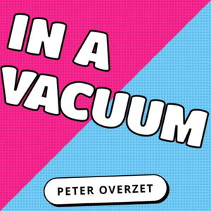 In A Vacuum (A Peter Overzet Pod)