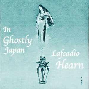 In Ghostly Japan by Lafcadio Hearn (1850 - 1904)