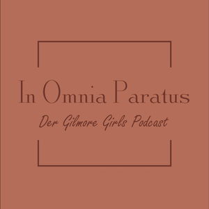In Omnia Paratus - Der Gilmore Girls Podcast